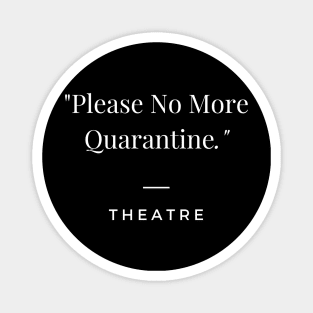 Please No More Quarantine Theatre Design Magnet